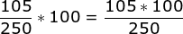 \frac{105}{250}*100=\frac{105*100}{250}