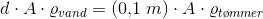 d\cdot A\cdot \varrho _{vand}=\left ( {0{,}1\; m} \right )\cdot A\cdot \varrho _{t\o mmer}