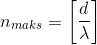 n_{maks}=\left [ \frac{d}{\lambda } \right ]