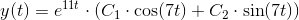 y(t)=e^{11t}\cdot \left ( C_1\cdot \cos(7t)+C_2\cdot \sin(7t) \right )