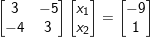 \small \begin{bmatrix} 3 & -5\\ -4 & 3 \end{bmatrix} \begin{bmatrix} x_1\\x_2 \end{bmatrix}= \begin{bmatrix} -9\\1 \end{bmatrix}