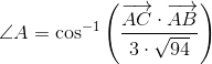 \angle A=\cos^{-1}\left (\frac{\overrightarrow{AC}\cdot \overrightarrow{AB}}{3\cdot \sqrt{94}} \right )