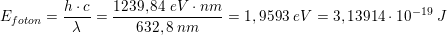 \small \small E_{foton}=\frac{h\cdot c}{\lambda }=\frac{1239,84\; eV\cdot nm}{632,8\; nm }=1,9593\; eV=3,13914\cdot 10^{-19}\; J