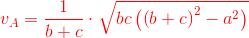 {\color{Red} v_{A}=\frac{1}{b+c}\cdot \sqrt{bc\left ( \left ( b+c \right )^2-a^2 \right )}}