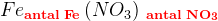 Fe_\mathbf{\color{Red} {antal\; Fe}}\left (NO_3 \right )\, _\mathbf{\color{Red} {antal\; NO_3}}