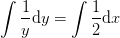 \int \frac{1}{y}\mathrm{d}y=\int \frac{1}{2}\mathrm{d}x