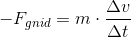 -F_{gnid}=m\cdot \frac{\Delta v}{\Delta t}