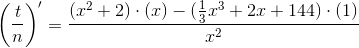 \left ( \frac{t}{n} \right )'=\frac{(x^{2}+2)\cdot (x)-( \frac{1}{3}x^{3} +2x+144 ) \cdot (1)}{x^{2}}