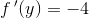f{\, }'(y)=-4