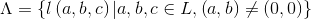 \Lambda = \left \{ l\left ( a,b,c \right ) | a,b,c\in L, \left ( a,b \right ) \neq \left ( 0,0 \right ) \}