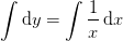 \int \mathrm{d}y=\int \frac{1}{x}\, \mathrm{d}x