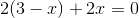 2(3-x)+2x=0