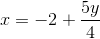 x = -2 + \frac{5y}{4}