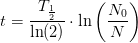 t=\frac{T_{\frac{1}{2}}}{\ln(2)}\cdot \ln\left (\frac{N_0}{N} \right )