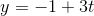 y=-1+3t