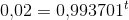 0{,}02=0{,}993701^t