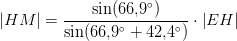 \left | HM \right |=\frac{\sin(66{,}9^\circ)}{\sin(66{,}9^\circ+42{,}4^\circ)}\cdot \left | EH \right |