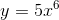 y=5x^6