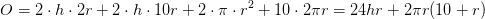 O=2\cdot h\cdot 2r+2\cdot h\cdot 10r+2\cdot \pi \cdot r^2+10\cdot 2\pi r=24hr+2\pi r (10+r)