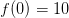 f(0)=10