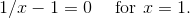 1/x-1 = 0\quad \text{ for } x = 1.