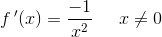 f{\, }'(x)=\frac{-1}{x^2}\; \; \; \; \; x\neq0