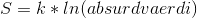 S =k *ln(absurd vaerdi)