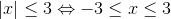 \left | x \right |\leq 3\Leftrightarrow-3\leq x\leq 3