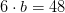 6\cdot b=48