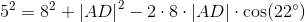 5 ^2=8^2+\left | AD \right |^2-2\cdot8\cdot |AD|\cdot \cos(22^{\circ})