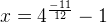 x =4^{\frac{-11}{12}}-1