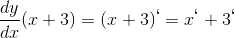 \frac{dy}{dx}(x+3) = (x+3)^\textbf{`} = x^\textbf{`} +3^\textbf{`}