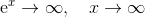 \mathrm e^x \rightarrow \infty, \quad x\rightarrow \infty