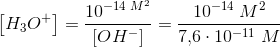\left [ H_3O^+ \right ]=\frac{10^{-14\; M^2}}{\left [ OH^- \right ]}=\frac{10^{-14}\; M^2}{7{,}6\cdot 10^{-11}\; M}