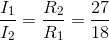 \frac{I_1}{I_2}=\frac{R_2}{R_1}=\frac{27}{18}