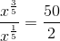 \frac{x^{\frac{3}{5}}}{x^{\frac{1}{5}}}=\frac{50}{2}