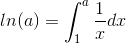 ln(a)=\int_{1}^{a}\frac{1}{x}dx