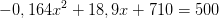 -0,164x^2+18,9x+710=500