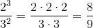 \frac{2^3}{3^2}=\frac{2\cdot 2\cdot 2}{3\cdot 3}=\frac89
