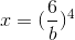 x=(\frac{6}{b})^4