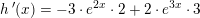 \small \small \small \small h{\, }'(x)=-3\cdot e^{2x}\cdot 2+2\cdot e^{3x}\cdot 3