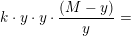 \small k\cdot y \cdot y\cdot \frac{(M-y)}{y}=