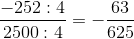 \frac{-252:4}{2500:4}=-\frac{63}{625}