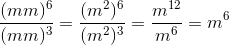 \frac{(mm)^6}{(mm)^3}=\frac{(m^2)^6}{(m^2)^3}=\frac{m^{12}}{m^6}=m^6
