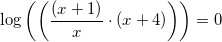 \small \log\left (\left ( \frac{\left (x+1 \right )}{x}\cdot \left ( x+4 \right ) \right ) \right )=0