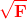 \mathbf{\color{Red} \sqrt{F}}
