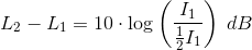 L_2-L_1=10\cdot \log\left ( \frac{I_1}{\frac{1}{2}I_1} \right )\; dB