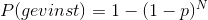 P(gevinst) = 1 - (1-p)^N