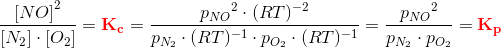 \frac{\left [ NO \right ]^2}{\left [ N_2 \right ]\cdot \left [ O_2 \right ]}=\mathbf{\color{Red} K_c}=\frac{{p_{NO}}^2\cdot (RT)^{-2}}{p_{ N_2}\cdot(RT)^{-1}\cdot p_{ O_2}\cdot(RT)^{-1} }=\frac{{p_{NO}}^{2}}{p_{N_2}\cdot p_{O_2}}=\mathbf{\color{Red} K_p}
