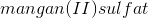 mangan (II) sulfat